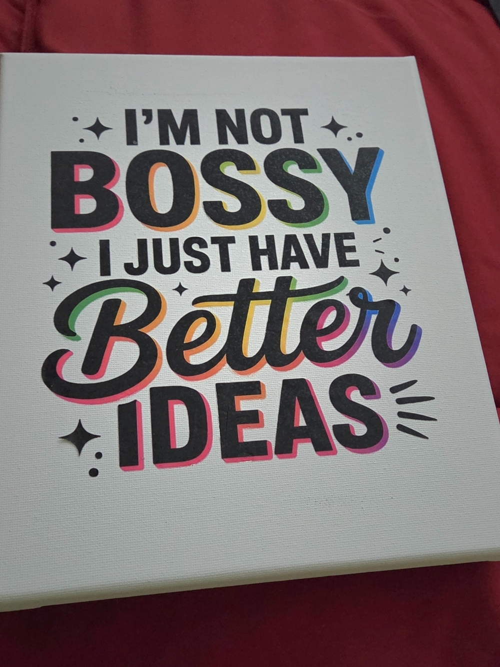 8x10 Motivational 'I'm Not Bossy I Just Have Better Ideas' Wall Art - Multicolor